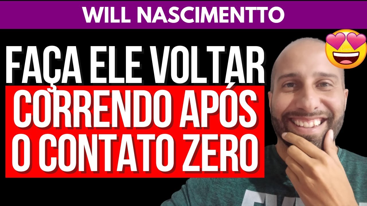 FAÇA ELE VOLTAR CORRENDO APÓS O CONTATO ZERO | Will Nascimentto