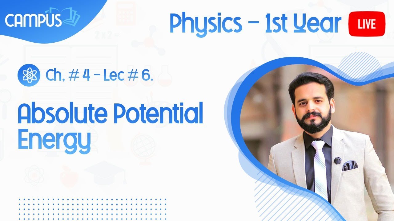 11th Physics Live Lecture 6 Ch. 4 Absolute Potential Energy