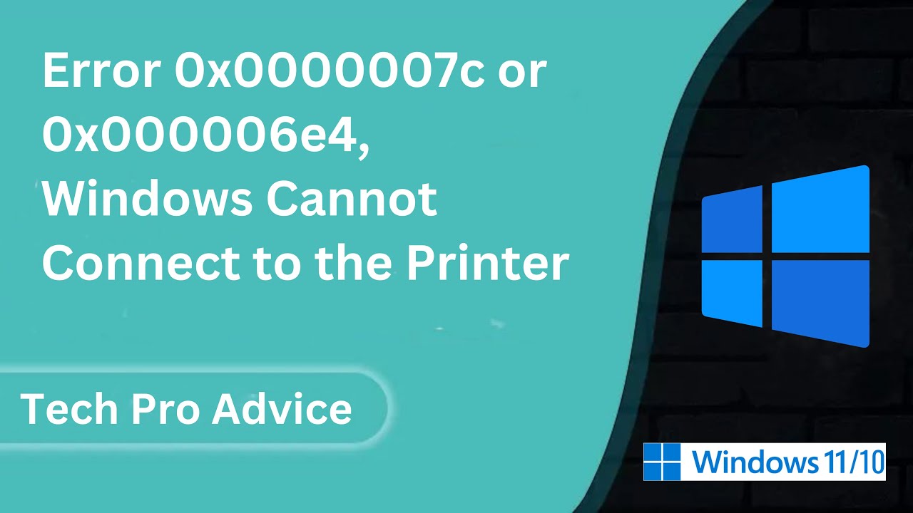 Error 0x0000007c or 0x000006e4, Windows Cannot Connect to the Printer