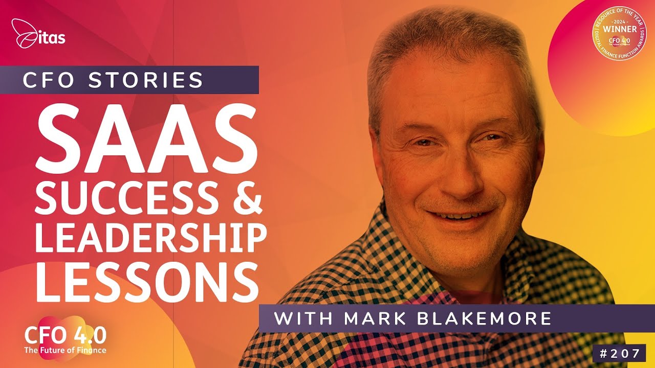 CFO 4.0 Podcast | 207. CFO Stories: SaaS Success & Leadership Lessons with Mark Blakemore