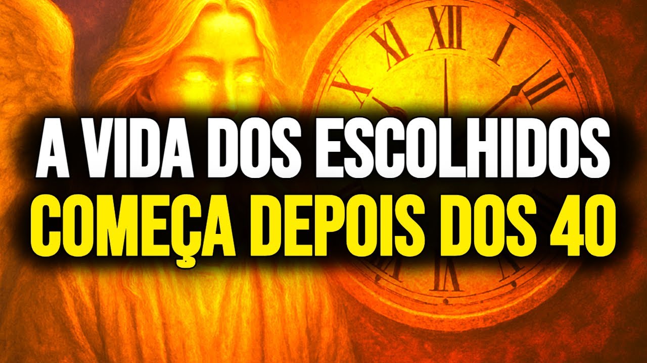 🙏 VEJA AS 8 RAZÕES POR QUE A VIDA DE UM ESCOLHIDO COMEÇA APÓS OS 40 ANOS