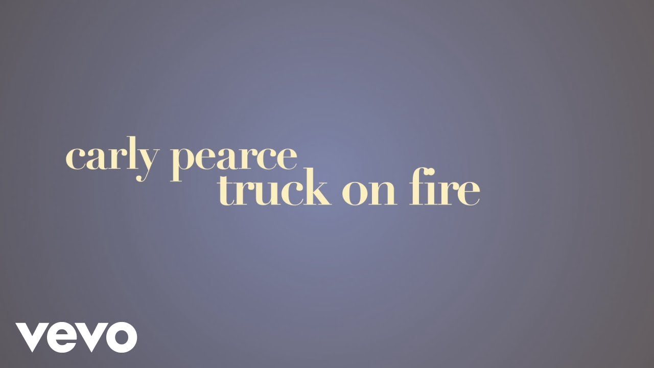 Carly Pearce - truck on fire (Lyric Video)