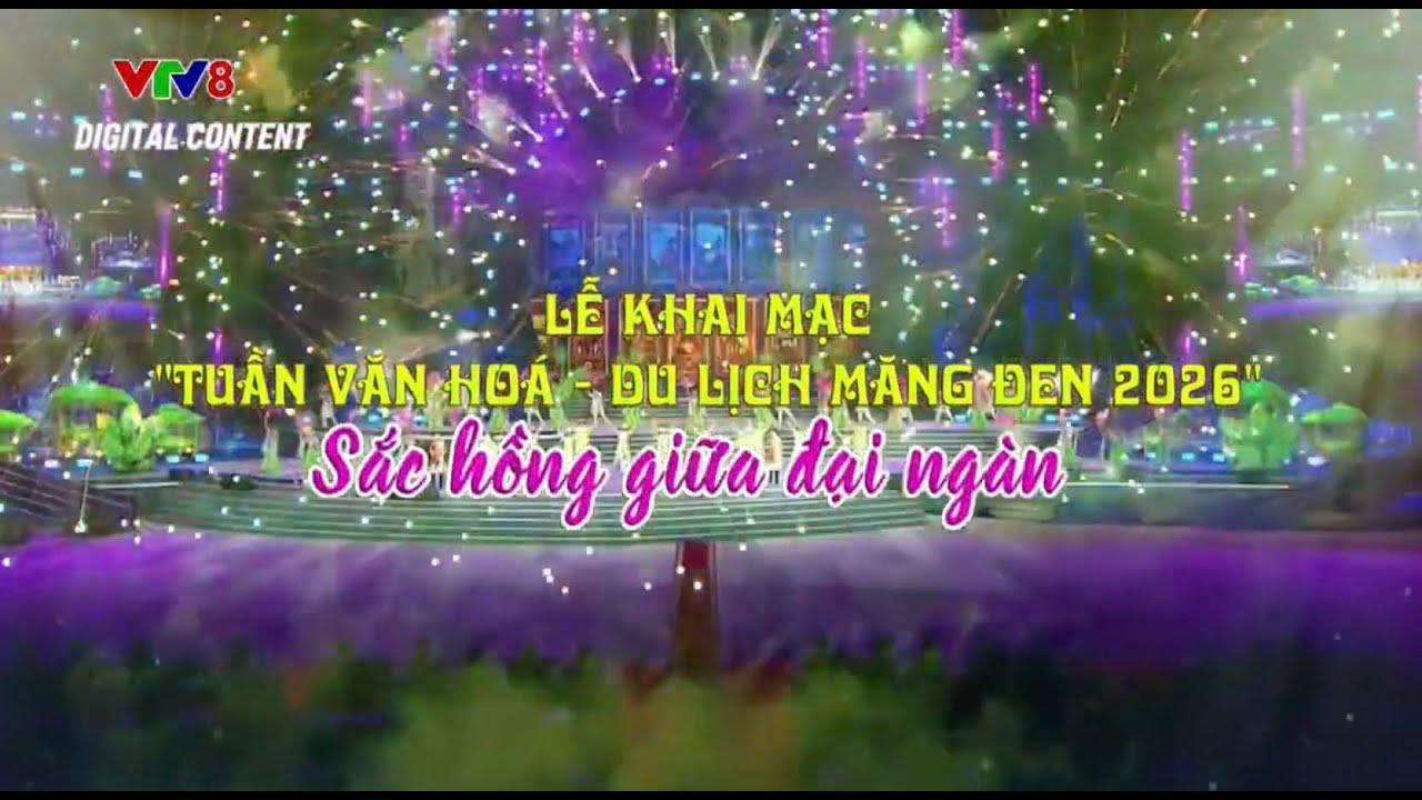 LIVE: KHAI MẠC TUẦN VĂN HOÁ DU LỊCH MĂNG ĐEN 2026