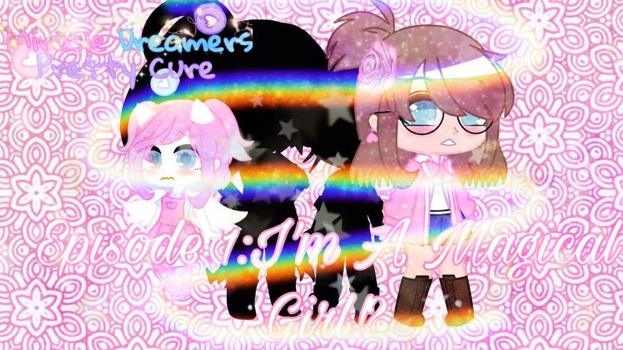 Miracle Dreamers Pretty Cure||Episode 1:I’m A Magical Girl!?||Voice Acted Gacha Club Series