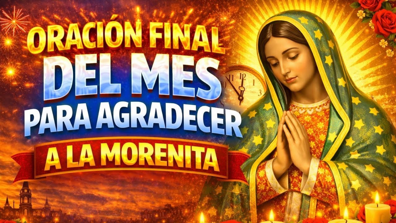 ¡Escucha esto ANTES de que acabe el Mes! Oración Milagrosa a la Virgen de Guadalupe 🙏