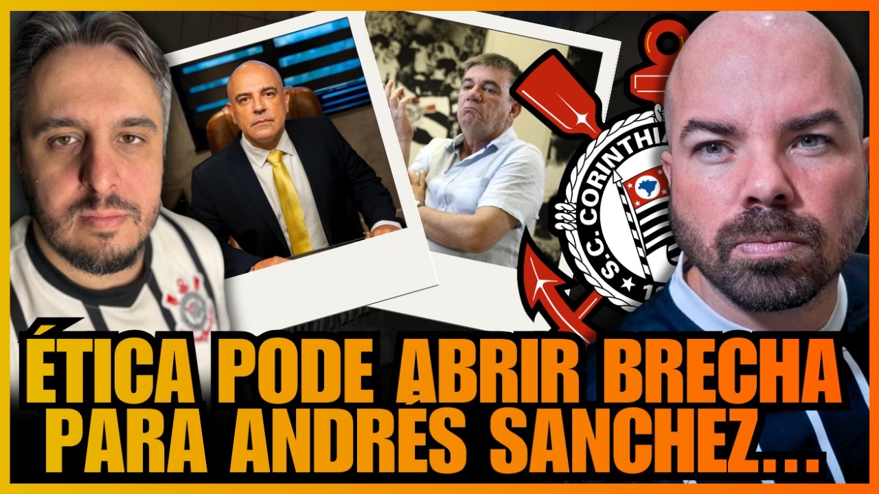 COBRADA! ÉTICA PODE ABRIR BRECHA PARA ANDRÉS SANCHEZ...