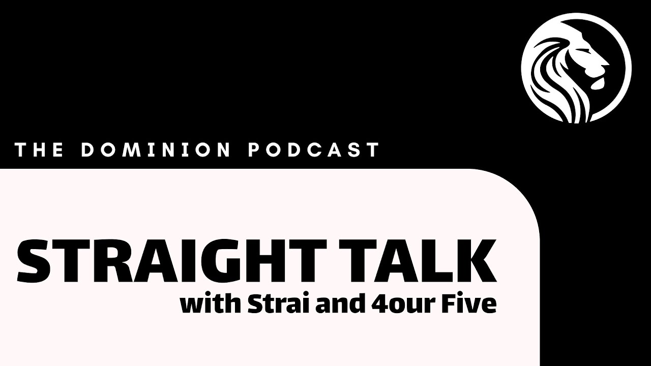 Ep. 8 | Straight Talk with Strai and 4our 5ive | The Dominion Podcast: For The Kingdom