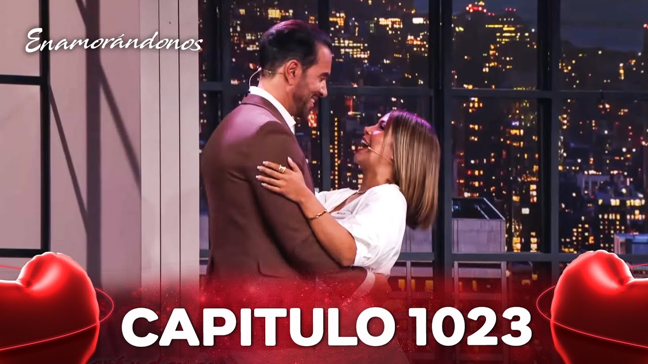 Enamorandonos Cap&iacute;tulo 1023
