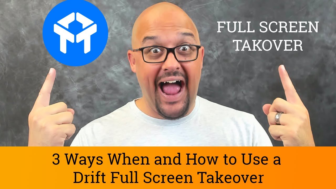 Drift Chat Tutorial: When and How to Use a Drift Full Screen Takeover