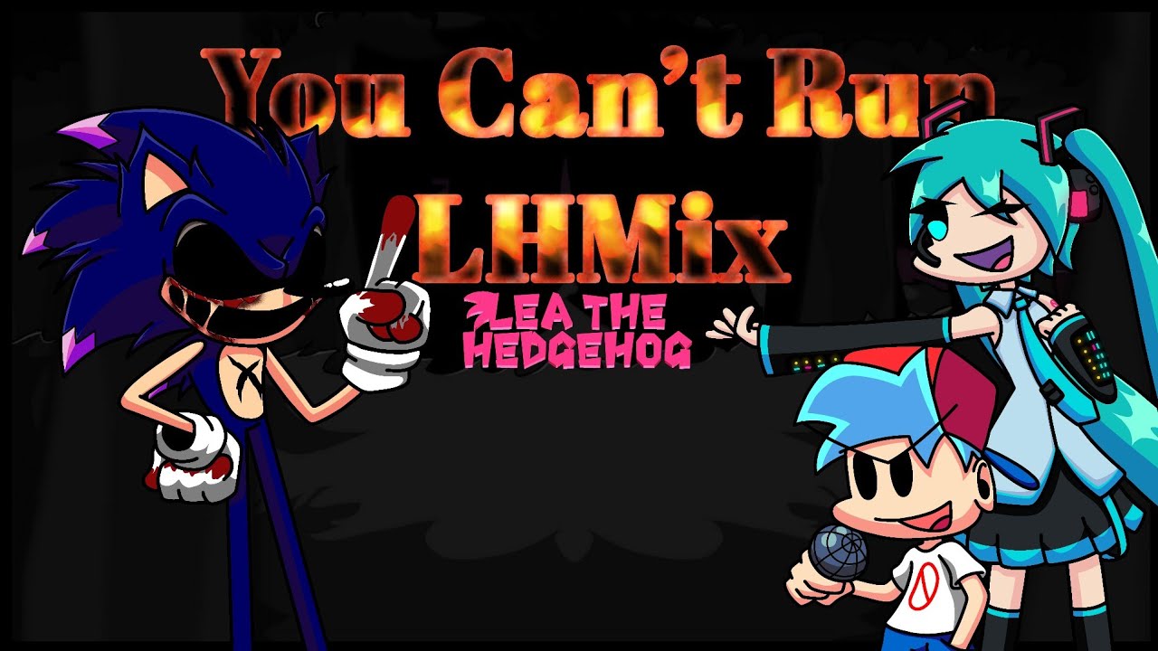 [FNF REMIX + FLP] You Can't Run LHmix | FNF vs Sonic.exe OST (ft. Hatsune Miku)