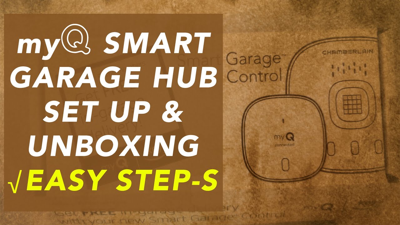 myQ Smart Garage Hub &ndash;&nbsp;SET UP & UNBOXING &radic;EASY STEP-S