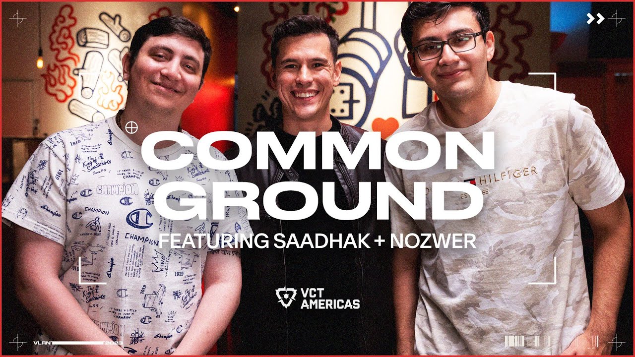 Common Ground | BBQ with Saadhak & Nozwer | VCT Americas | VALORANT