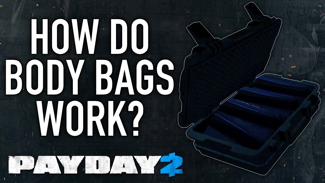 How do body bags work? [PAYDAY 2]
