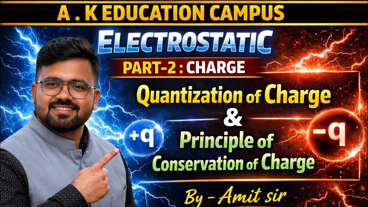 Quantization of charge & Principle of conservation, class 12 , physics, JAC BOARD By - Amit sir 