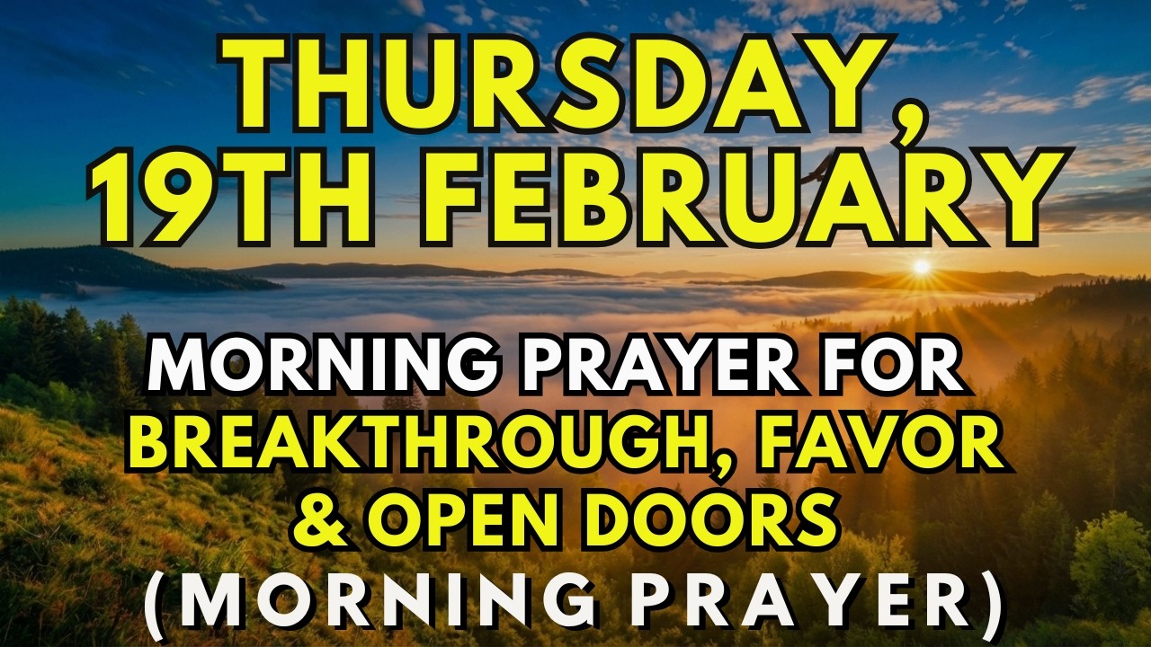 Thursday, 19th February 2026 | Morning Prayer for Breakthrough, Favor & Open Doors