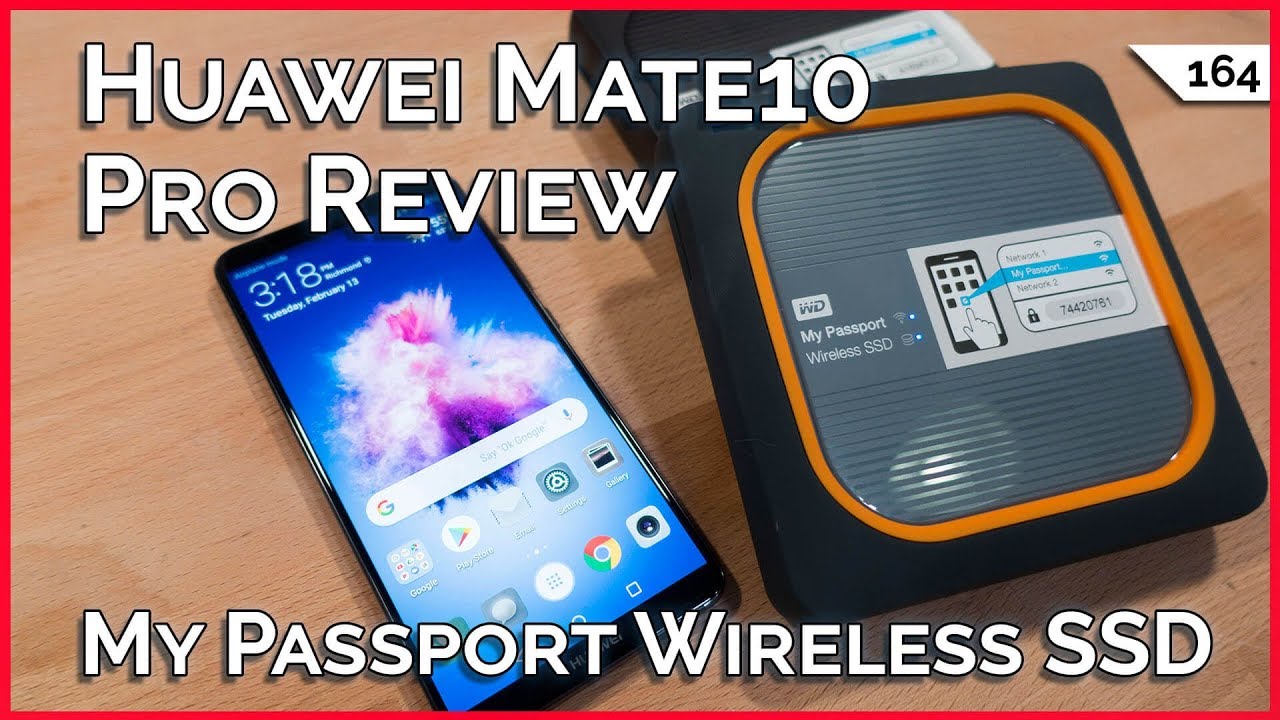Huawei Mate10 Pro Hands On Review, WD My Passport Wireless SSD, Don’t Download Open Source Malware!