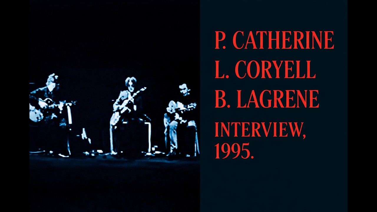PHILIP CATHERINE - LARRY CORYELL - BIR&Eacute;LI LAGR&Egrave;NE - INTERVIEW - 1995