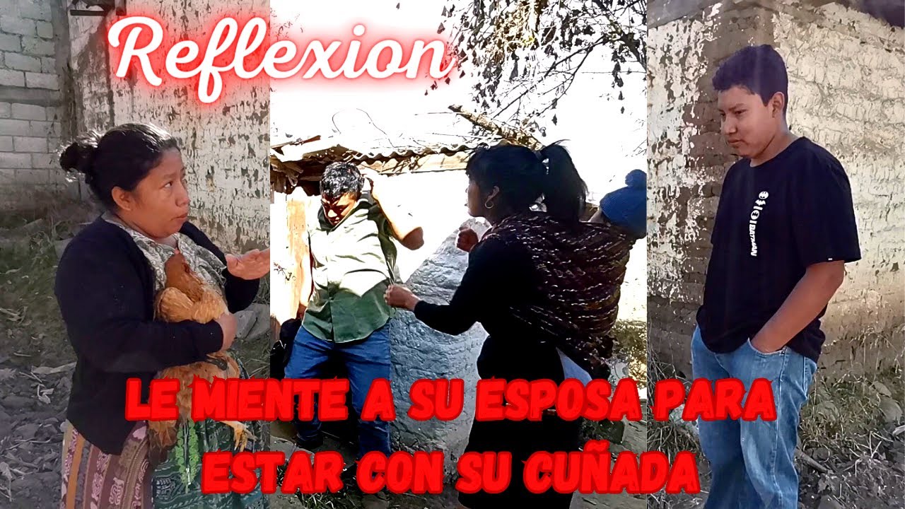LE MIENTE A SU ESPOSA PARA ESTAR CON SU CUÑADA... Reflexión...