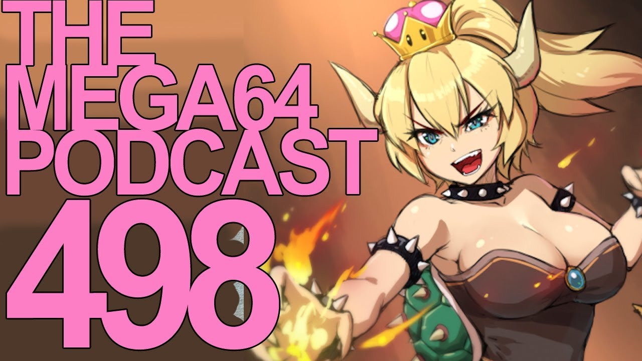 Mega64 Podcast 498 - Bowsette Awakening