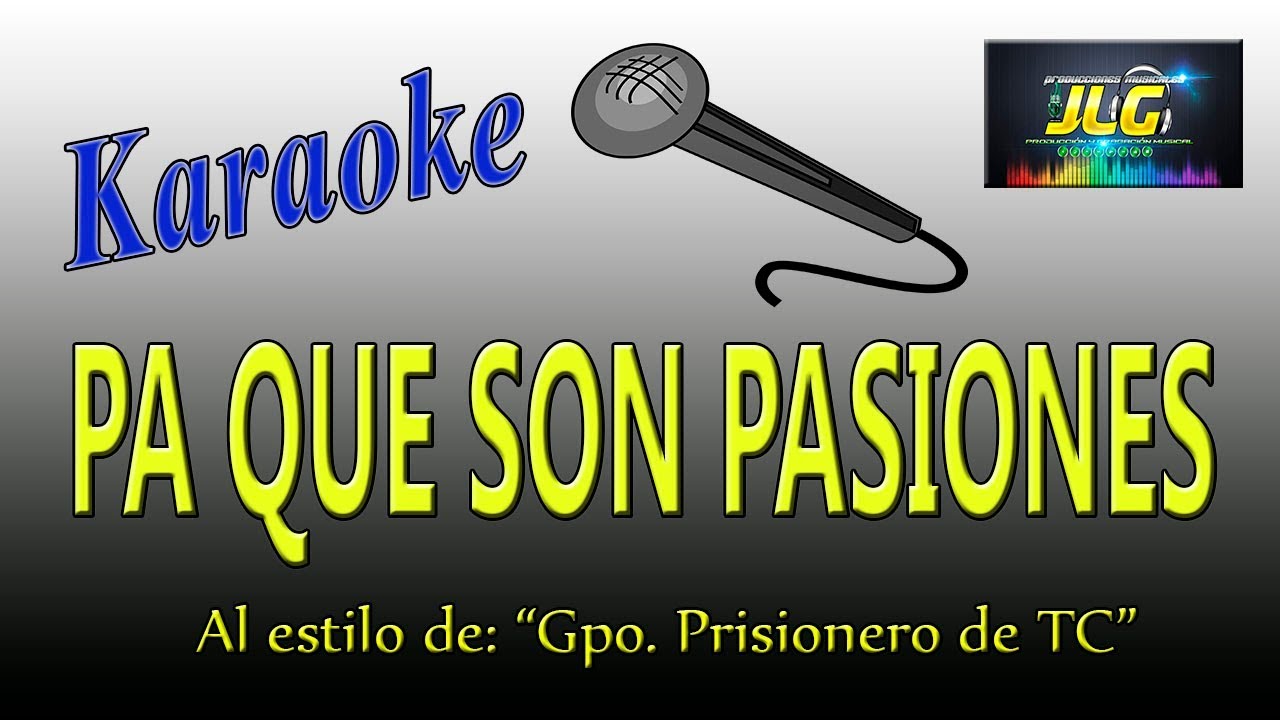 PA QUE SON PASIONES - Karaoke - Arreglo por JLG