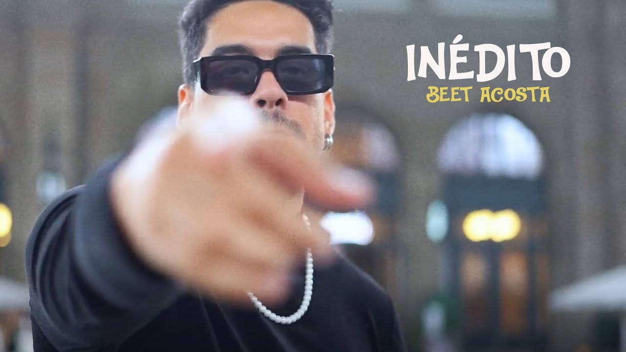 Beet Acosta - &ldquo;In&eacute;dito&rdquo; (Official Music Video)
