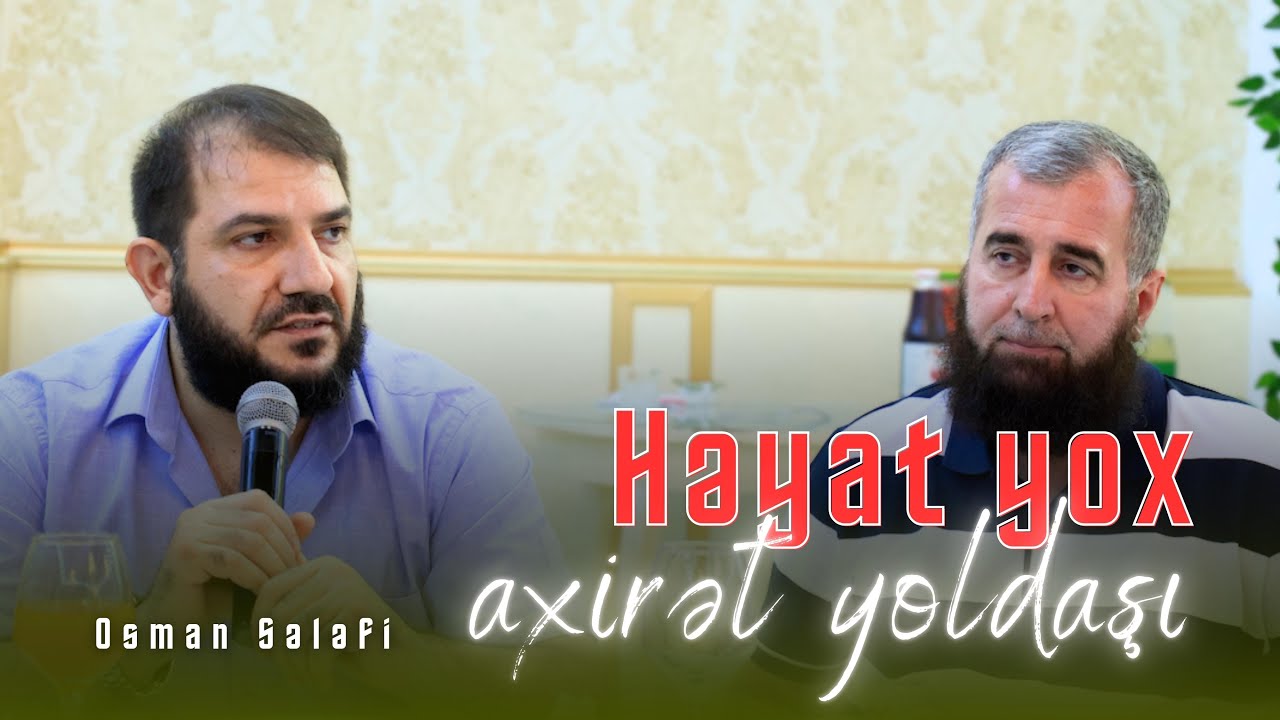 Həyat yox, axirət yoldaşı - Osman Sələfi