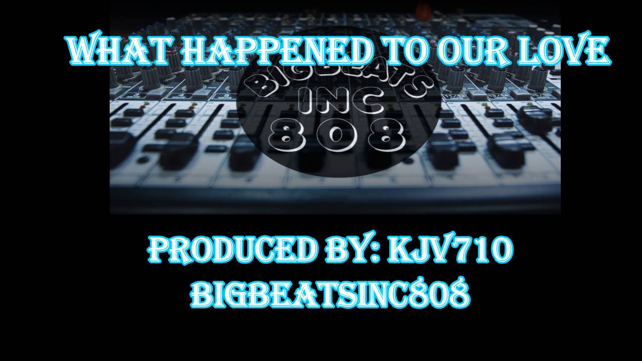 What Happened To Our Love - Produced by KJV710