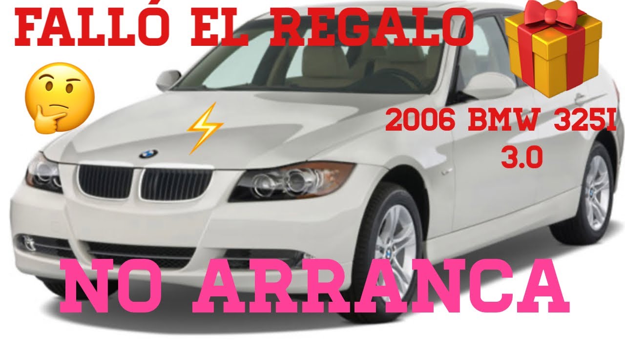 😩 FALLO el REGALO 🎁 2006 BMW 325I 3.0 no prende!!!!😳⚡️⚡️