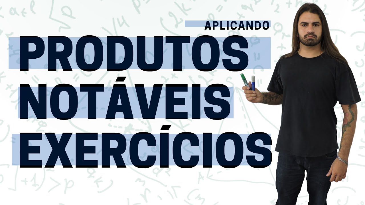 Produtos Notáveis | Exercícios Resolvidos Produtos Notáveis