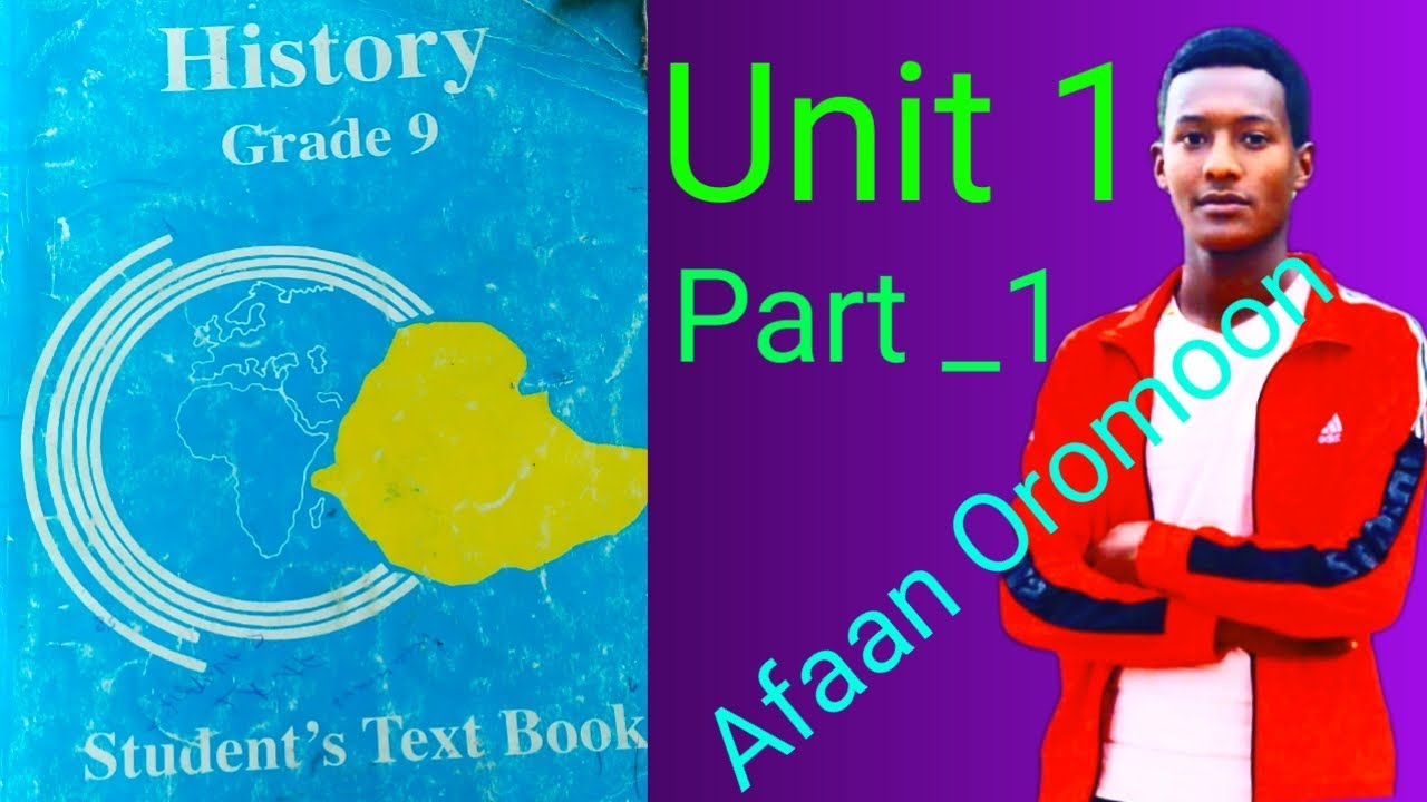 Ethiopian grade 9 history unit 1 part _1 // Afaan Oromoon
