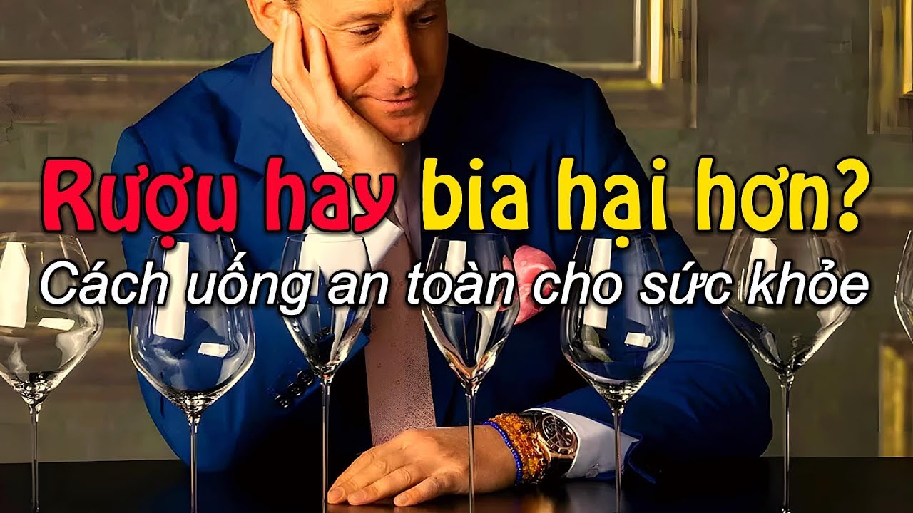 Rượu hay bia gây hại hơn? Cách uống an toàn theo khuyến cáo từ chuyên gia