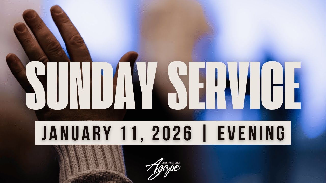 Evening Service | January 11, 2026 | Agape Church