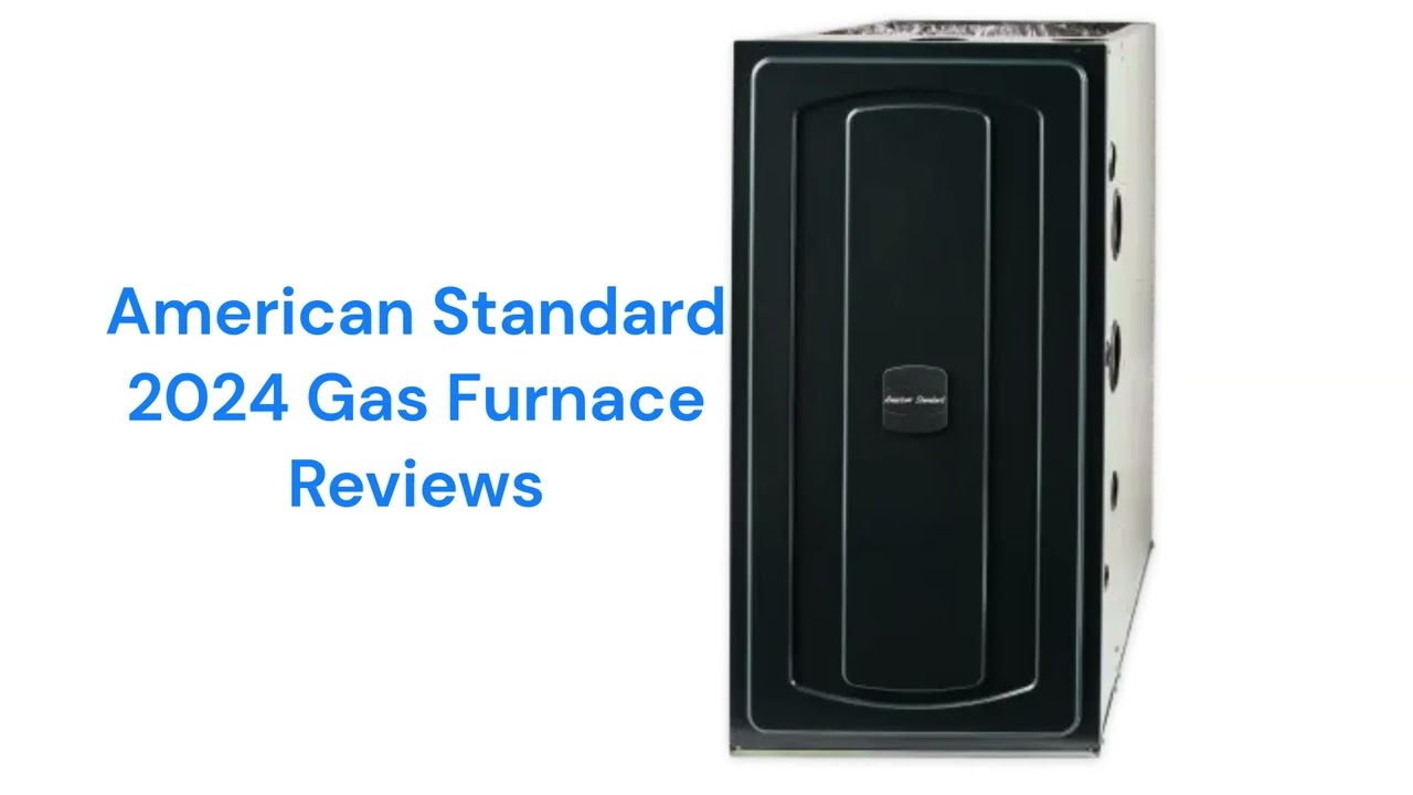 HvacRepairGuy 2024 American Standard Brand Gas Furnace Reviews