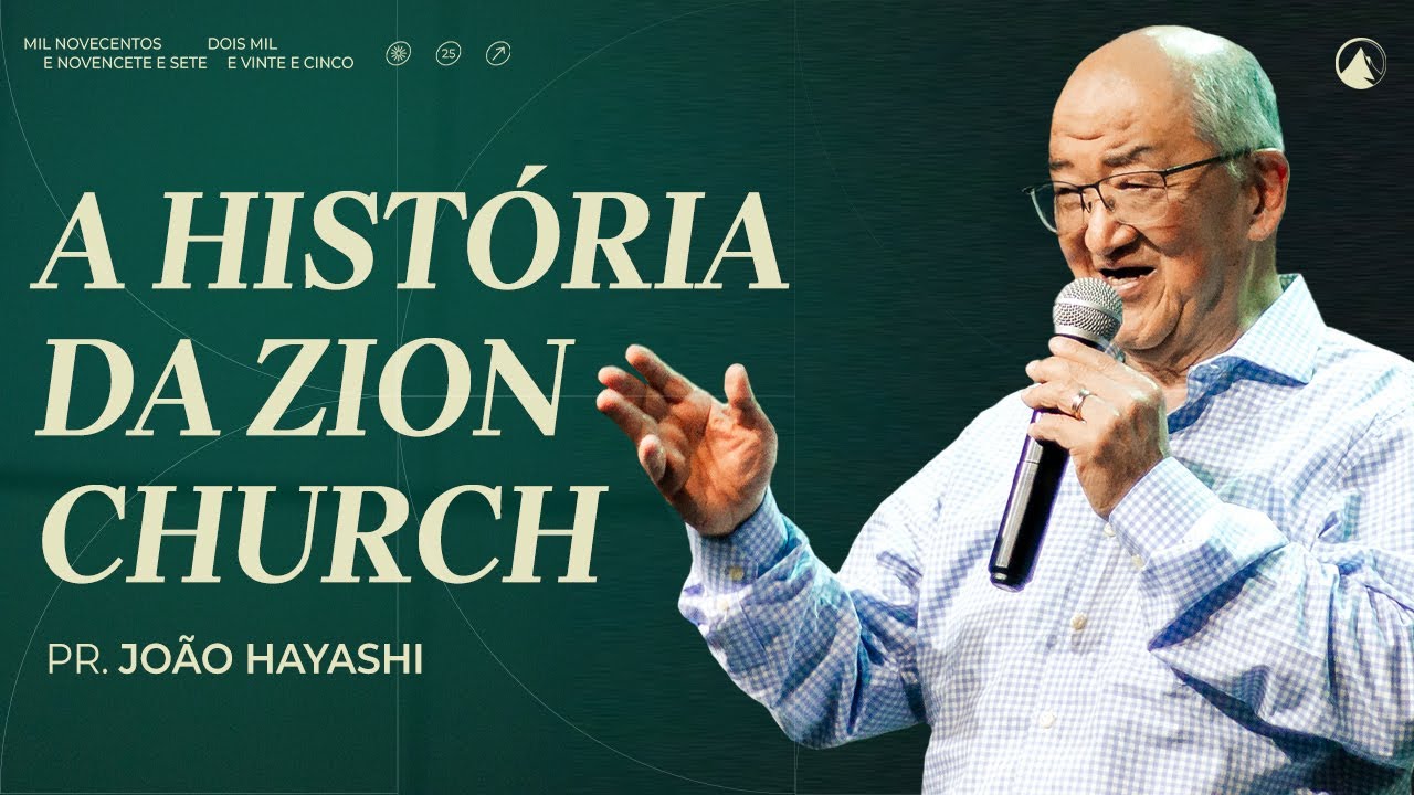 A HISTÓRIA DA ZION CHURCH // Pr. João Hayashi