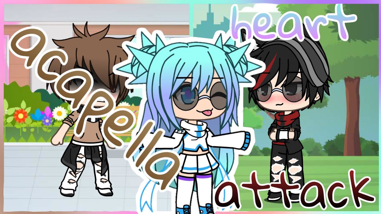 Acapella & Heart Attack || Gacha Life || GLMV