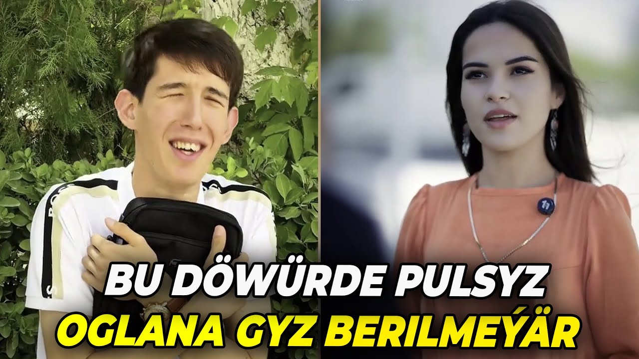 BU DÖWRIŇ GYZLARY DIŇE PUL ISLEÝÄR GARYP OGLANA GYZ ÝOK
