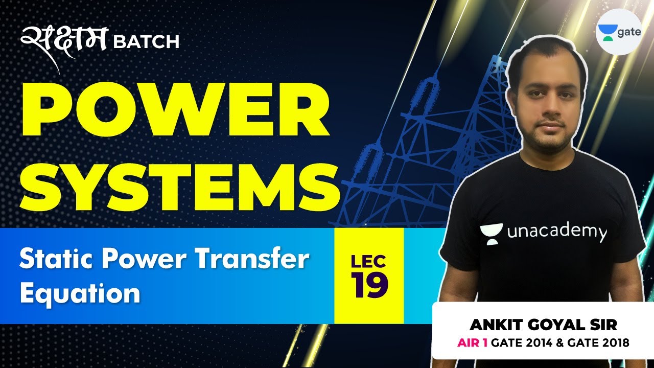 Static Power Transfer Equation | Lec 19 | Power Systems | GATE EE/ECE 2021 Exam