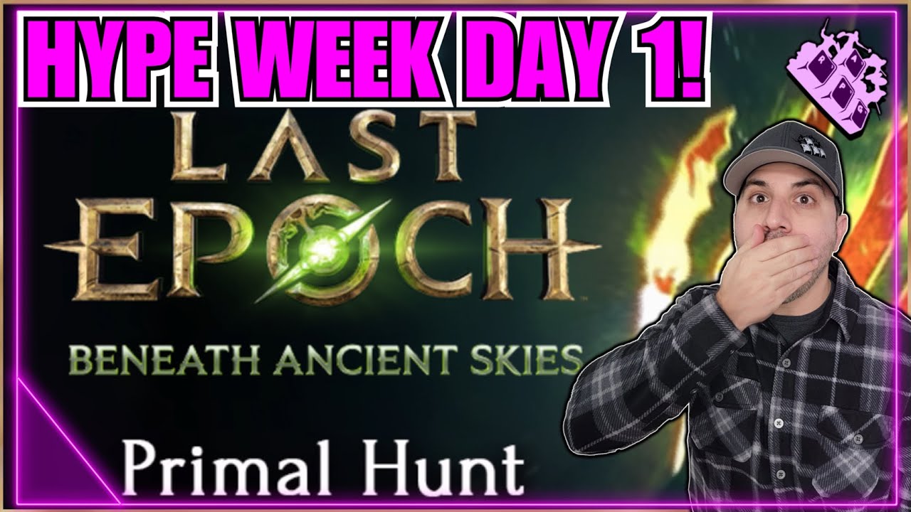 *Alert* Last Epoch Primal Hunt Breakdown! Hype Week Day 1 Looks AWESOME... Cant Wait For Season 3!
