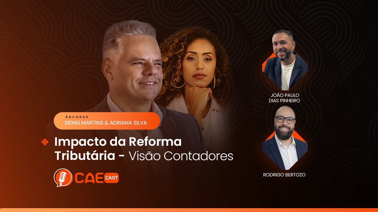 EP#11 - Impacto da Reforma Tributária - Visão Contadores - CAE Cast