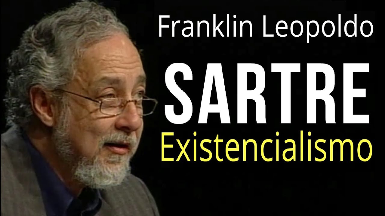 Sartre e o Existencialismo ► Franklin Leopoldo e Silva