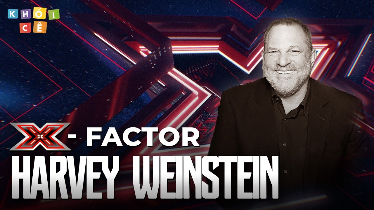 ÔNG TRÙM HOLLYWOOD CÓ THỂ THAO TÚNG CẢ GIẢI OSCAR | X-FACTOR - NHÂN VẬT BÍ ẨN #8: HARVEY WEINSTEIN