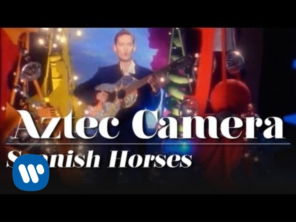 Aztec Camera - Spanish Horses (Official Music Video)