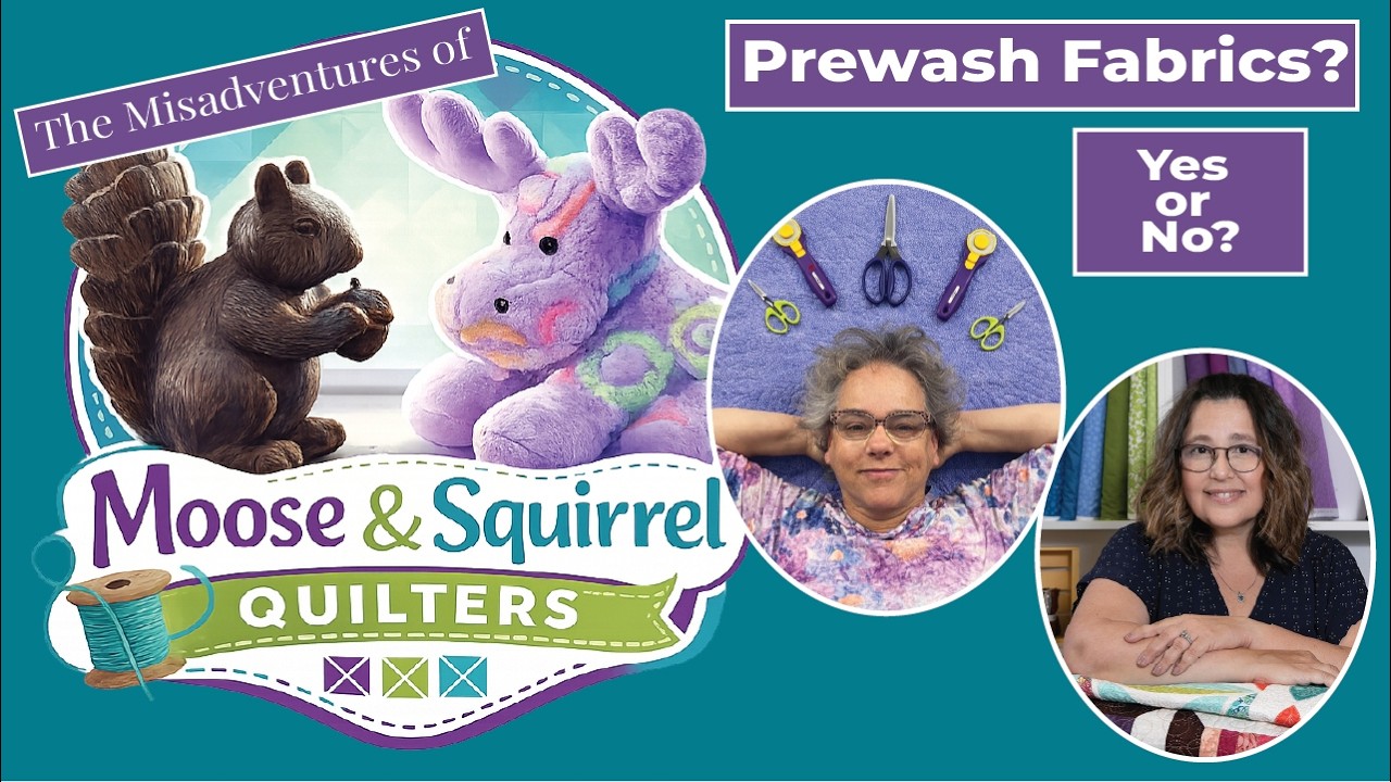 Prewash Fabrics? Yes OR No | Should you prewash your quilt fabrics | Moose & Squirrel Quilters