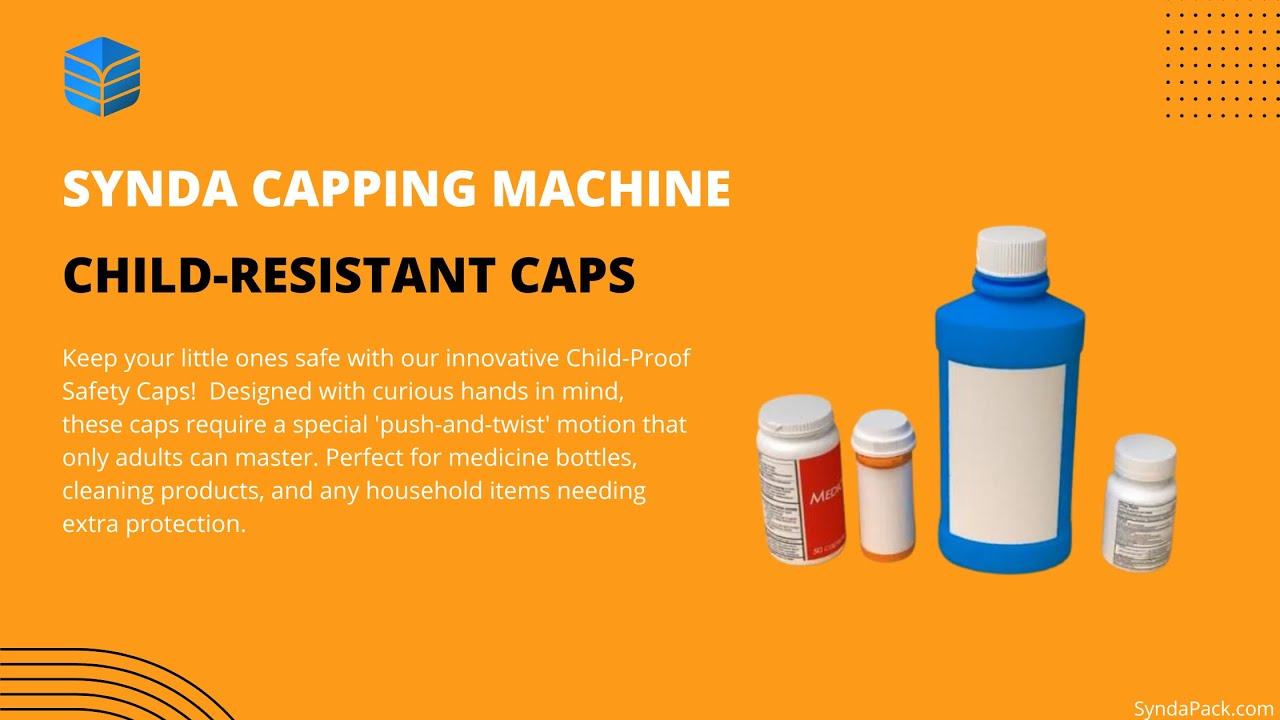 Understanding How Childproof Caps Really Work Safely | SyndaPack Capping Machine