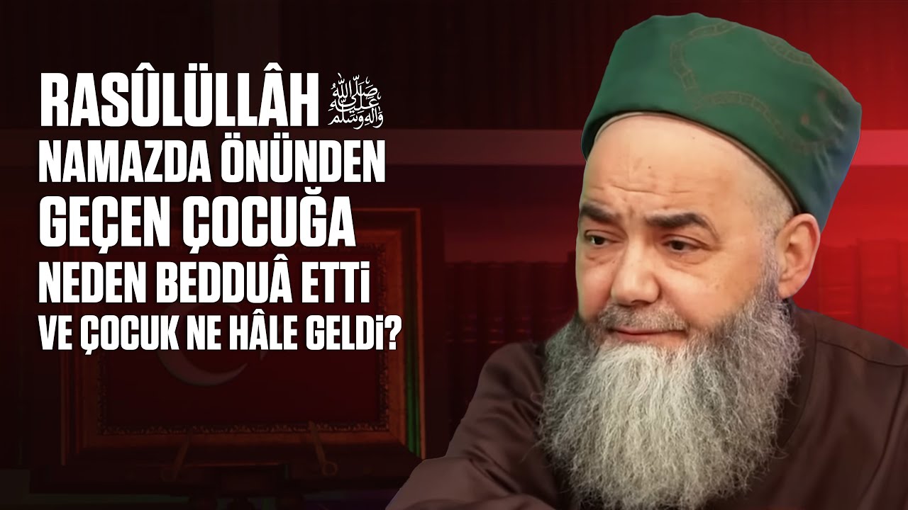 Rasûlüllâh ﷺ Namazda Önünden Geçen Çocuğa Neden Bedduâ Etti ve Çocuk Ne Hâle Geldi?