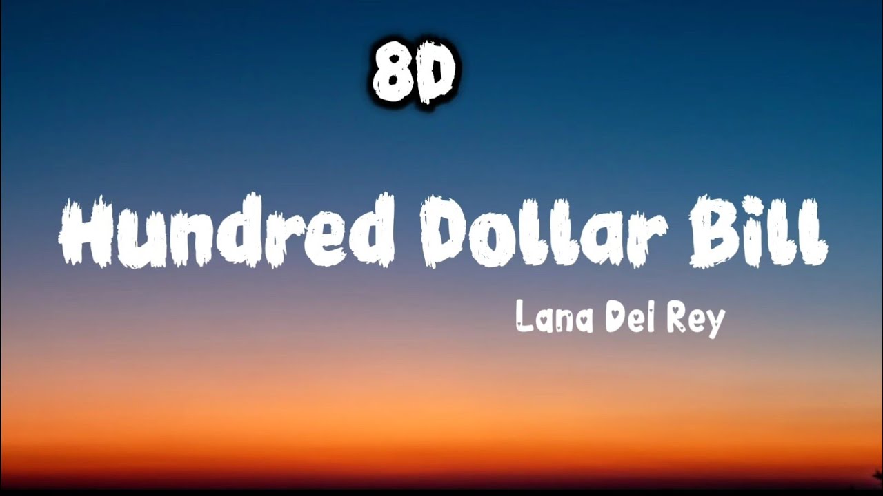 Hundred dollar bill by Lana Del Rey|8D audio | Lyrics 