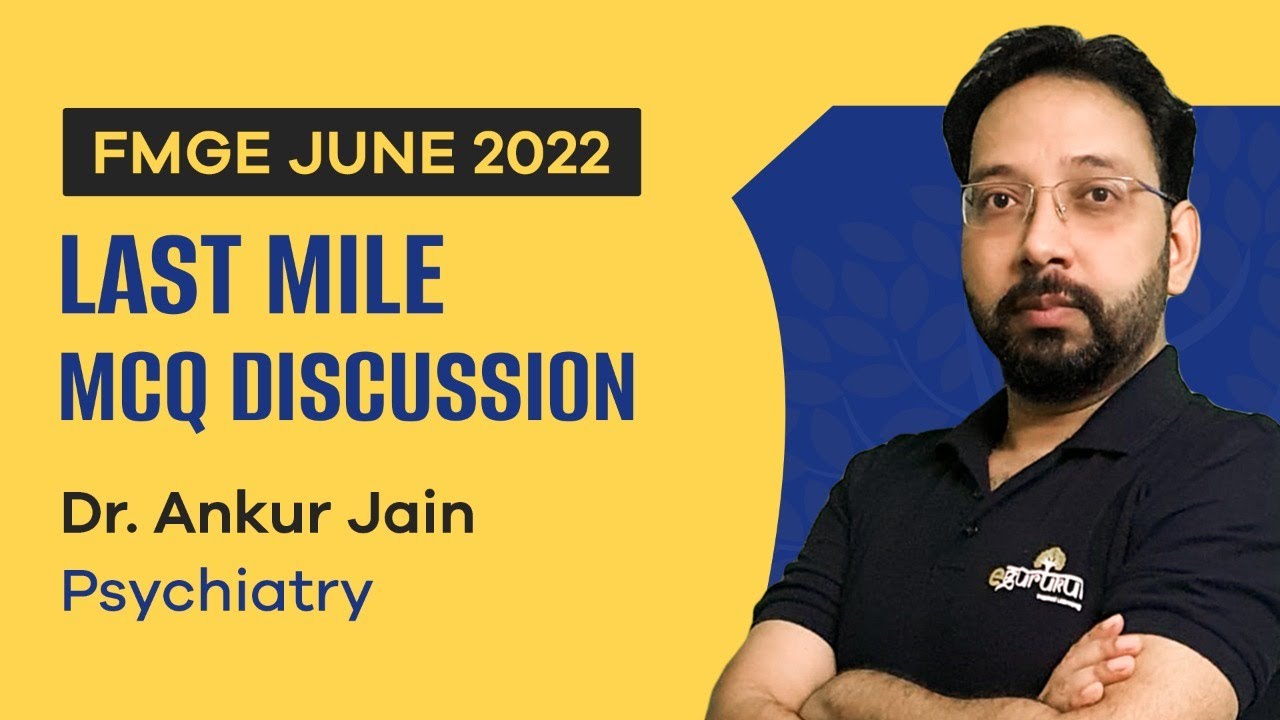 Last Mile for FMGE 2022 | MCQ Discussion of Psychiatry by Dr Ankur Jain | DBMCI | eGurukul