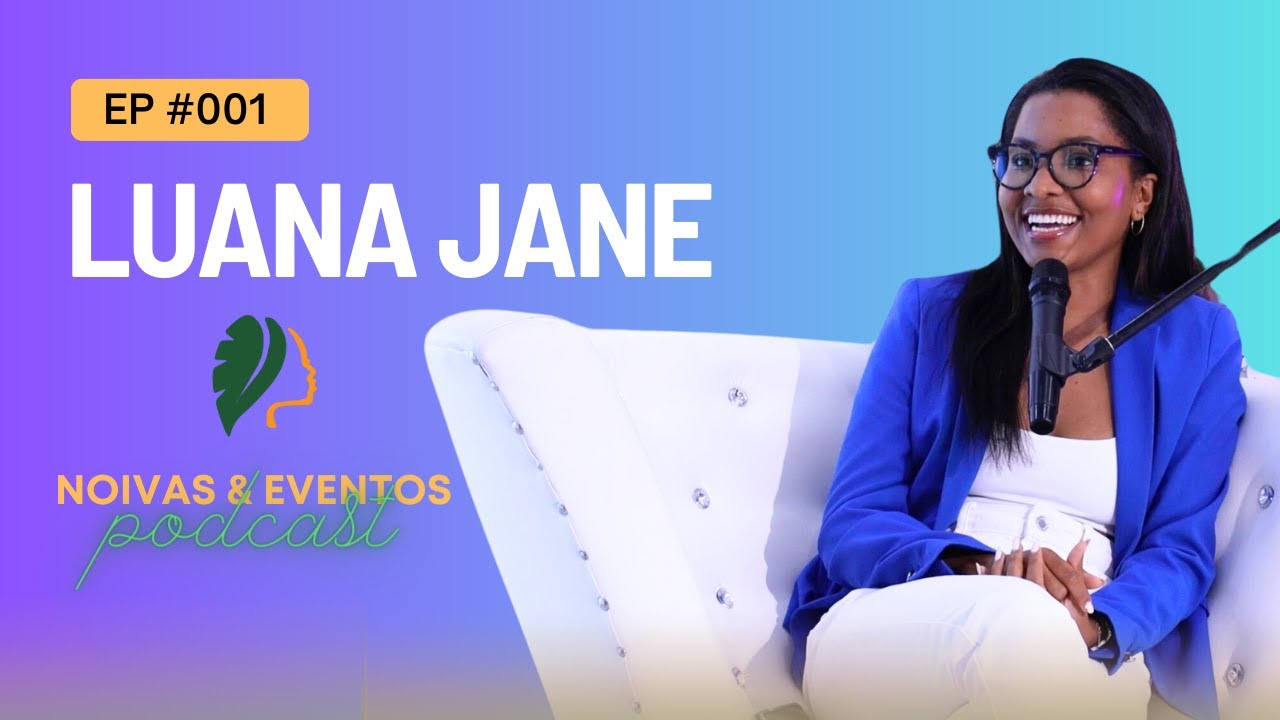 Luana Jane: A História do "We Love Summer" em Moçambique | Noivas e Eventos Podcast 001