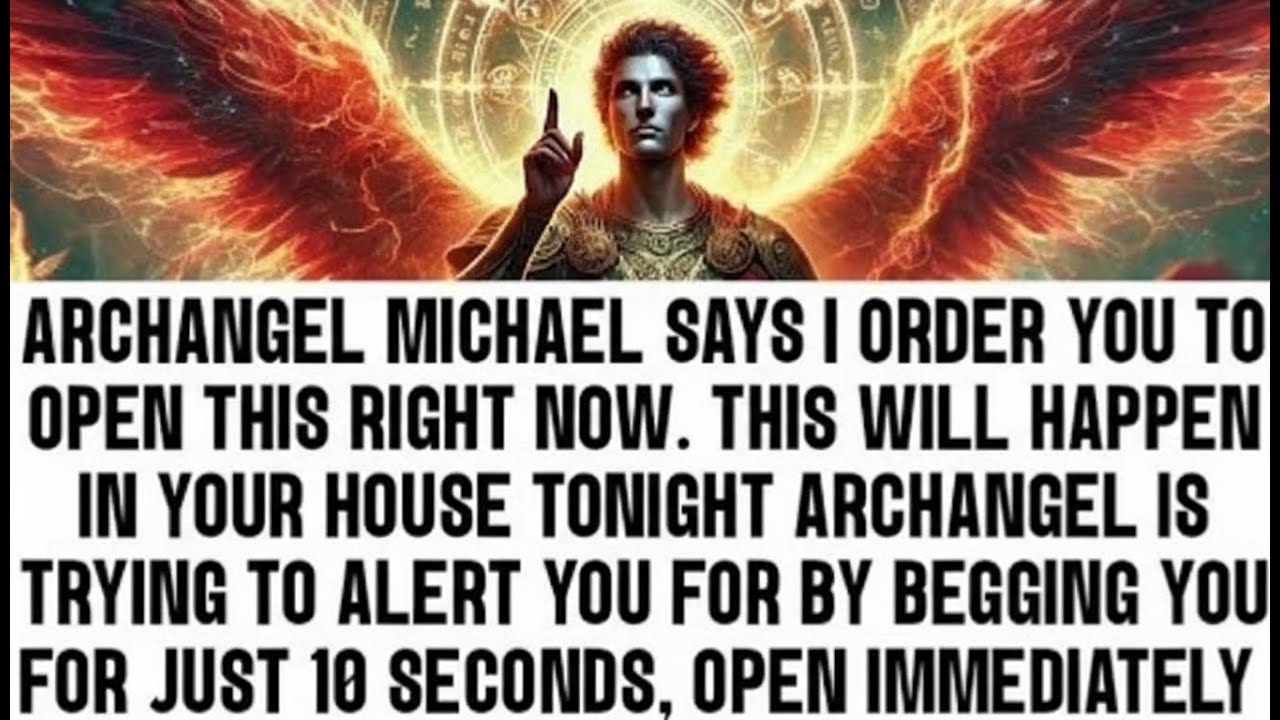 💸 ARCHANGEL MICHAEL SAYS I ORDER YOU TO OPEN THIS RIGHT NOW. THIS WILL HAPPEN IN YOUR HOUSE..