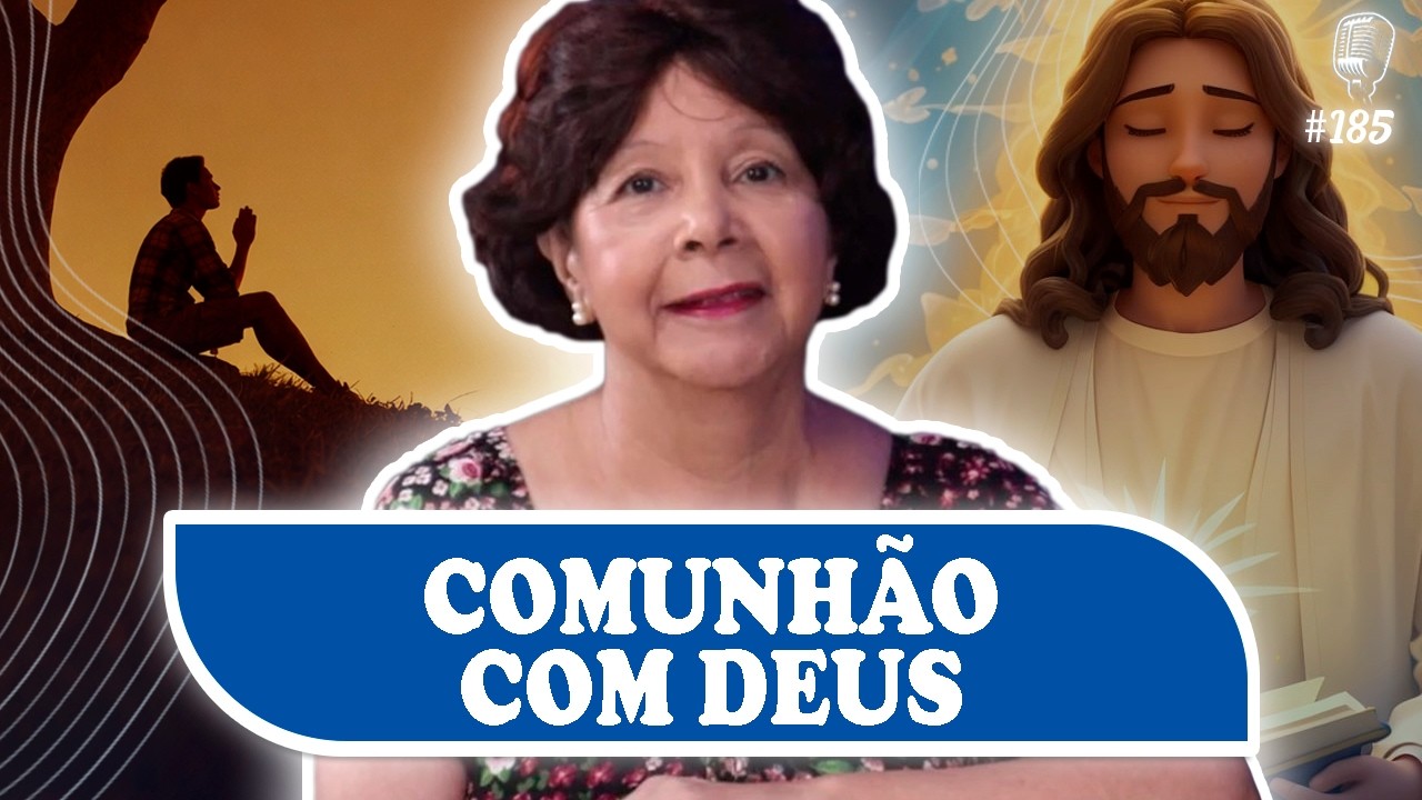COMUNHÃO COM DEUS -  Leda - Recomeçar Podcast #185